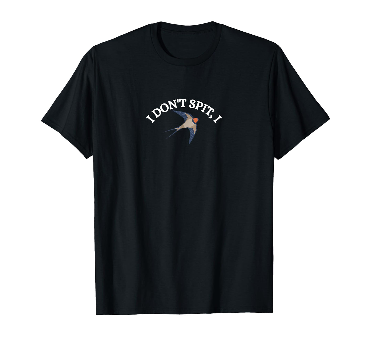 I Don't Spit I Swallow Bird Design Bird Watcher Men Women T-Shirt
