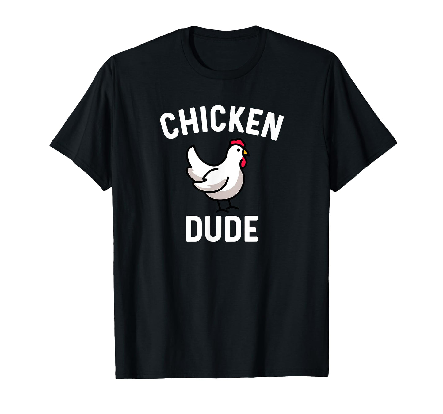 Chicken Dude - Farm Farmer Farming Backyard Cute Funny T-Shirt