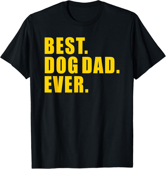 Best Dog Dad Ever Father's Day Gift Dog Dad Man Men T-Shirt