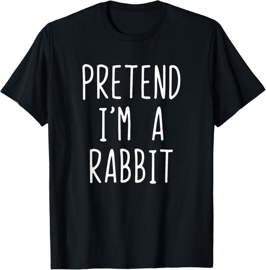 Pretend I'm A Rabbit Costume Halloween Lazy Easy T-Shirt