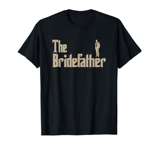 Great Father of the Bride Gifts Men Tee Shirts T-Shirt