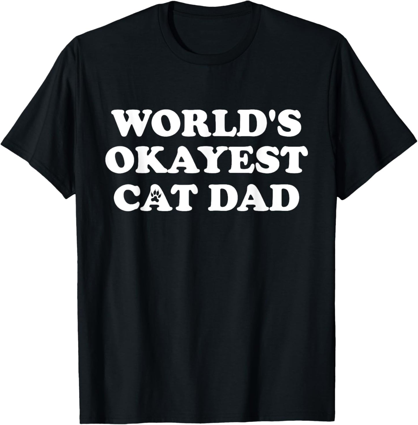 Mens World's Okayest Cat Dad T-Shirt