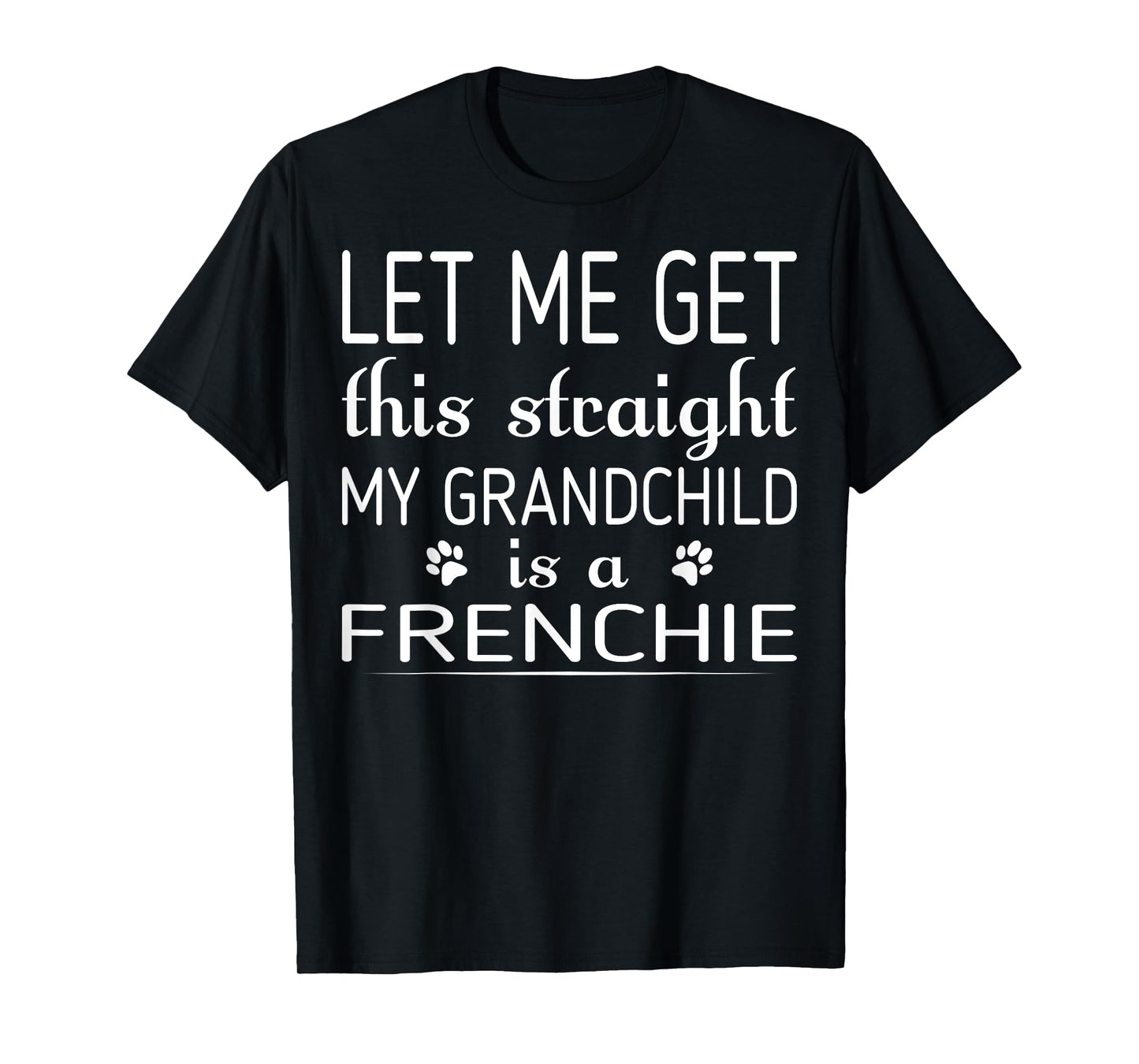 My Grandchild Is Frenchie Dog Pet Lovers Gift T-Shirt