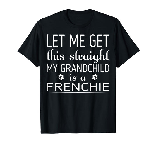 My Grandchild Is Frenchie Dog Pet Lovers Gift T-Shirt