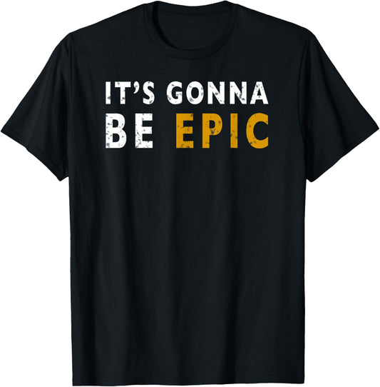 It's Gonna Be Epic Halloween Funny Epic Men and Women T-Shirt