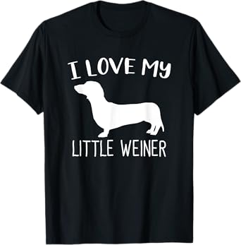 I Love My Little Weiner Dachshund Dog Lover Funny T-Shirt