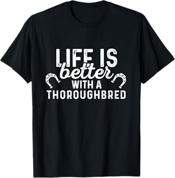 Thoroughbred Life Is Better - Horse Rider Equestrian Gift T-Shirt