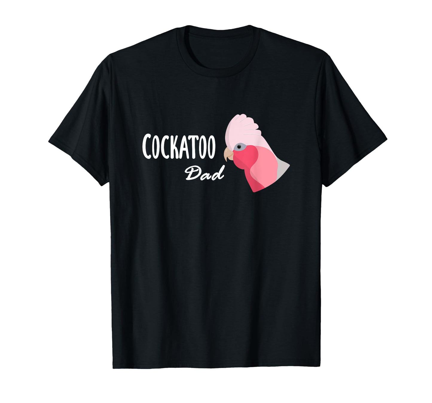 Cockatoo Dad - Galah Cockatoo Parrot T-Shirt