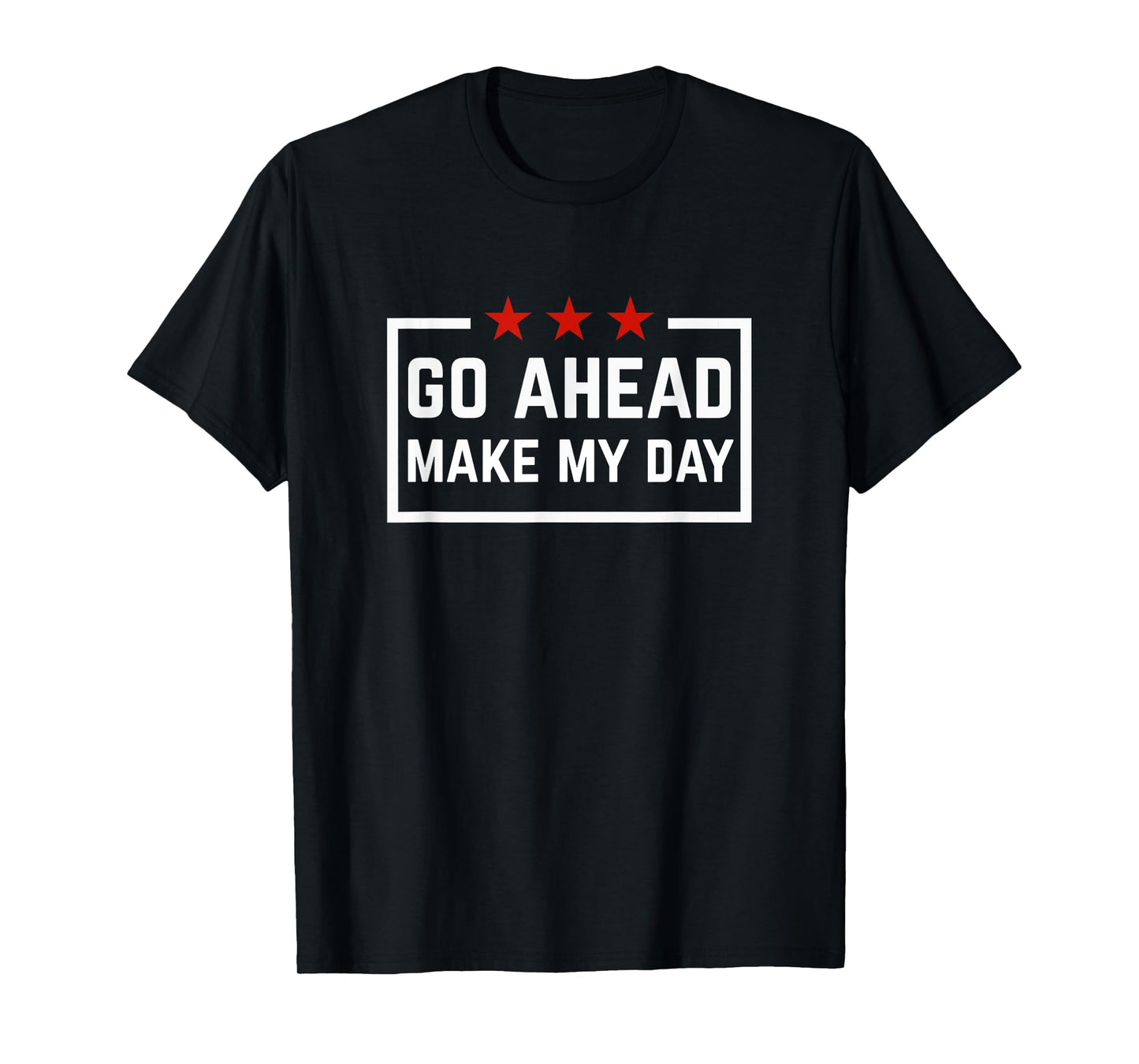 Go Ahead Make My Day T-Shirt