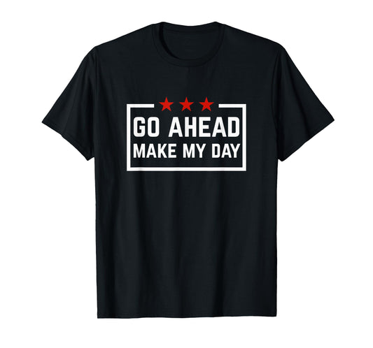 Go Ahead Make My Day T-Shirt