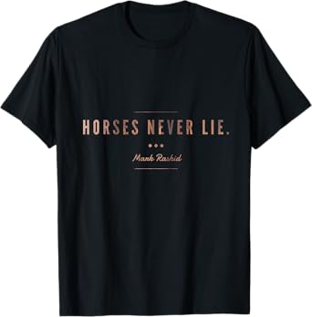 Horses Never Lie T-Shirt