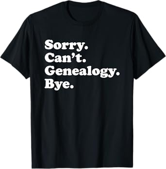 Funny Genealogy Gift for Men Women Boys or Girls T-Shirt