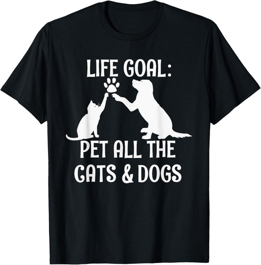 Life Goal Pet All The Cats & Dogs Pets Animal Rescue T-Shirt