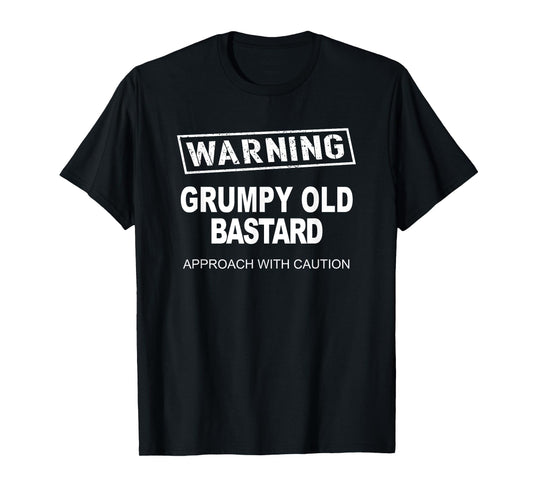 Warning Grumpy Old Ba-stard Approach With Caution T-Shirt