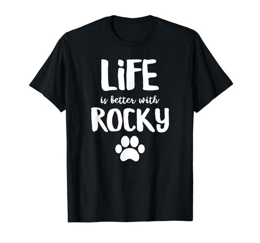 Life is better with Rocky Dog Name T-Shirt