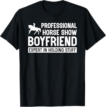 Professional Horse Show Boyfriend Equestrian Boyfriend T-Shirt