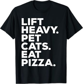 Lift Heavy Pet Cats Eat Pizza Gym Workout Weight Lifter T-Shirt