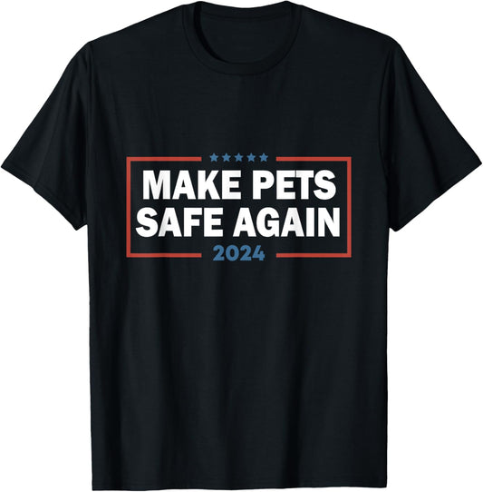 Make Pets Safe Again Trump Harris Debate Eating The Dogs Cat T-Shirt