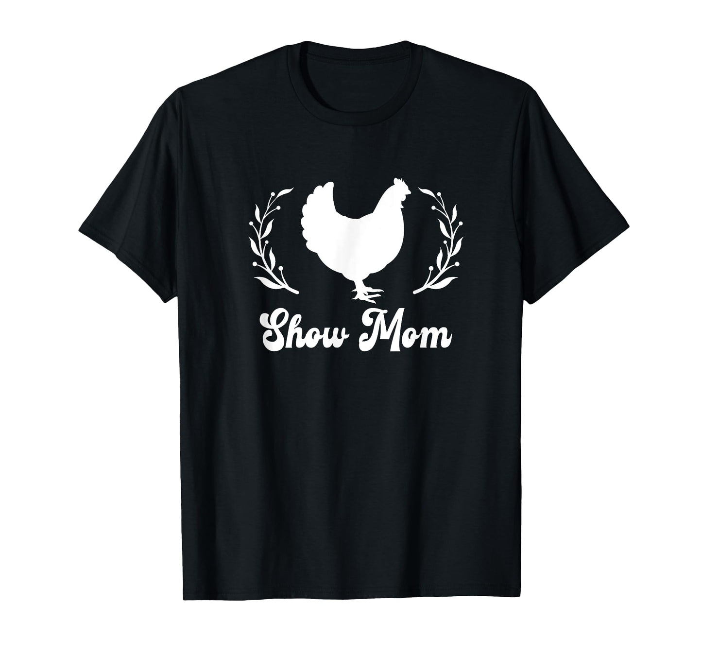 Show Mom Mama Livestock Fair Chicken Hen Rooster Love T-Shirt