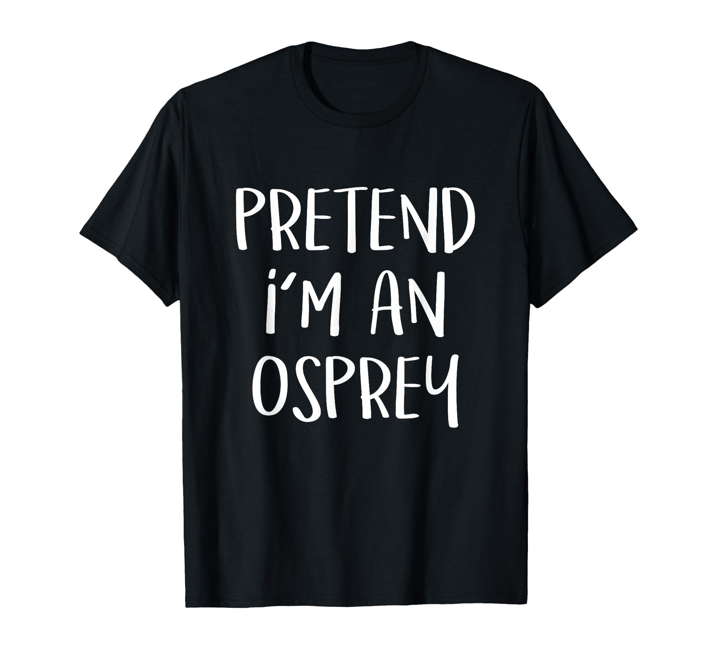 Pretend I'm An Osprey Bird Costume Funny Halloween Party T-Shirt