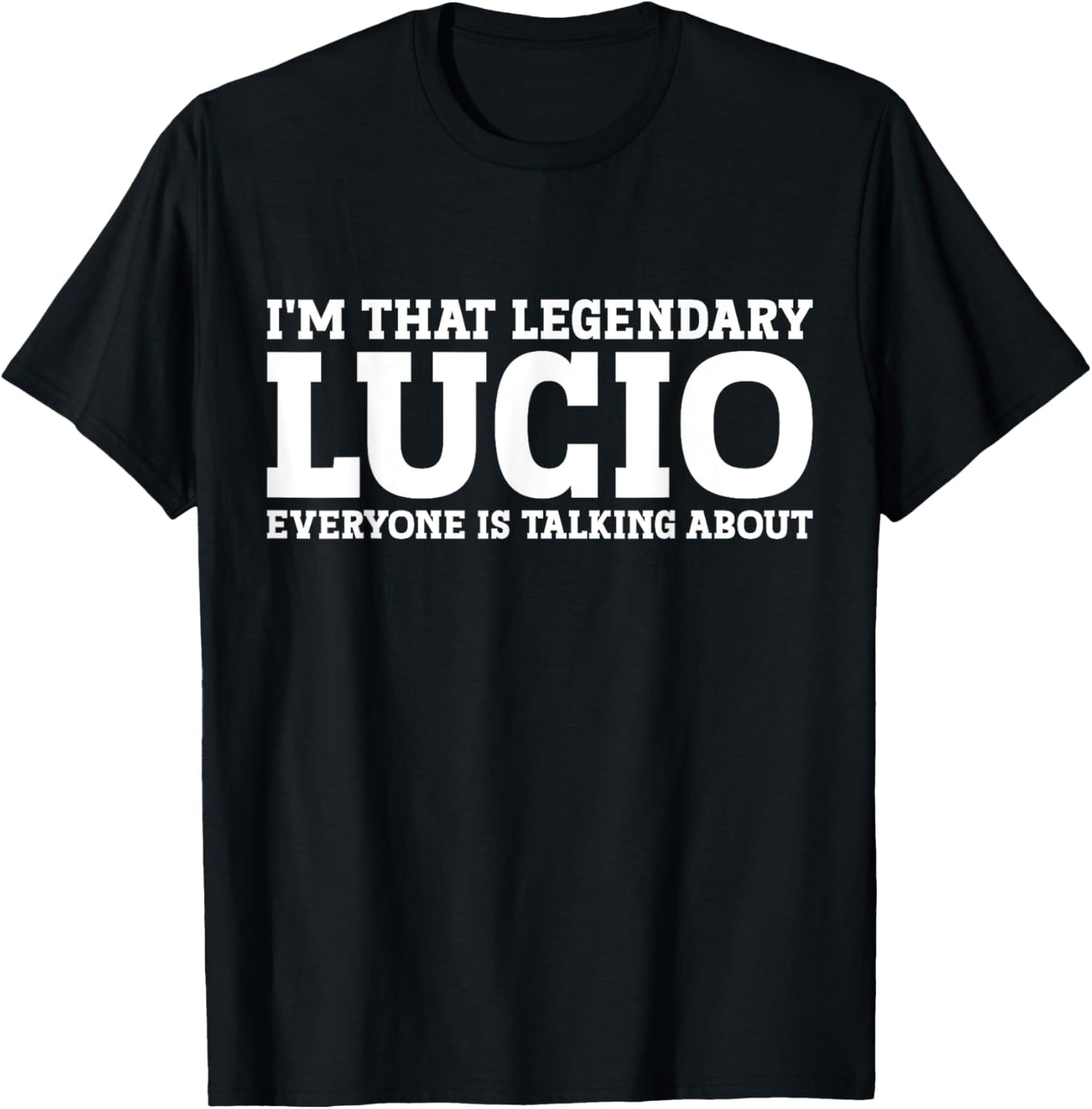 Lucio Personal Name First Name Funny Lucio T-Shirt