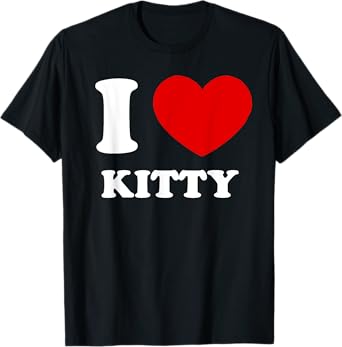 I Love Kitty I Heart Kitty Funny Kitty T-Shirt
