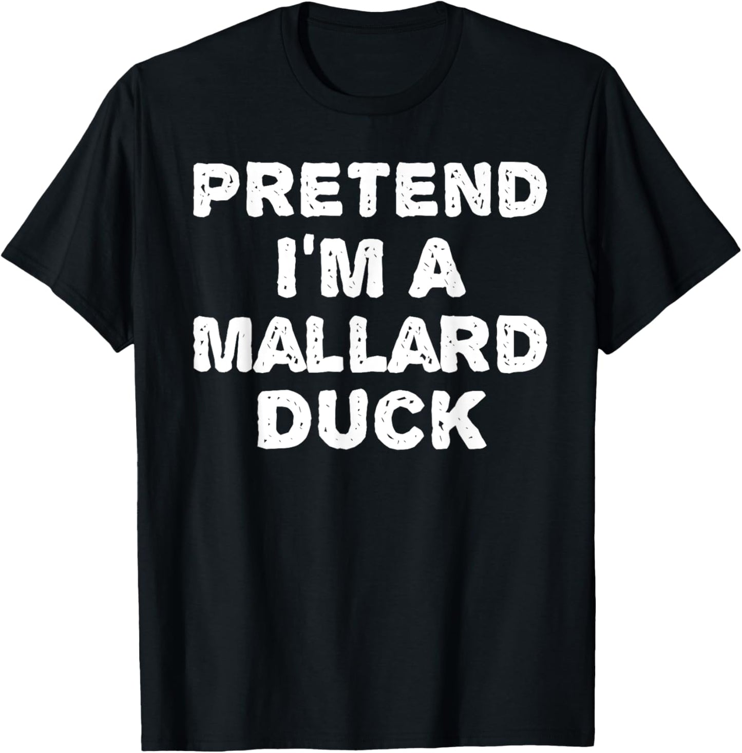 PRETEND I'M A MALLARD DUCK Funny Halloween DIY Costume T-Shirt