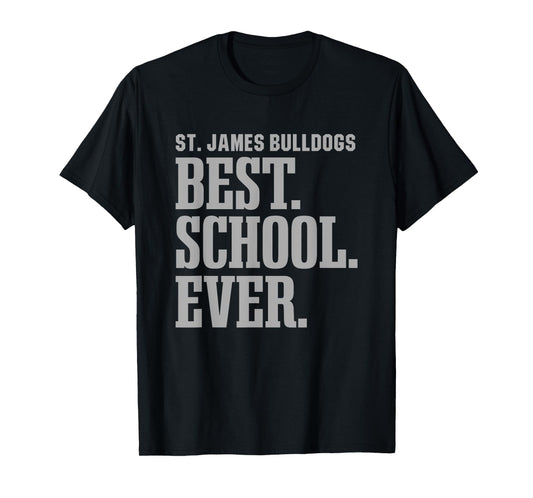 St. James Bulldogs Best Ever HS T-Shirt