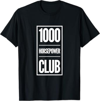 1000 Horsepower Club T-Shirt