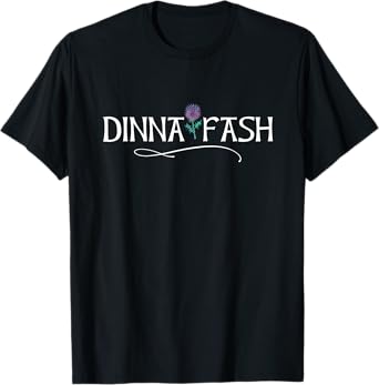Dinna Fash Don't Worry Scottish Saying Thistle T-Shirt T-Shirt
