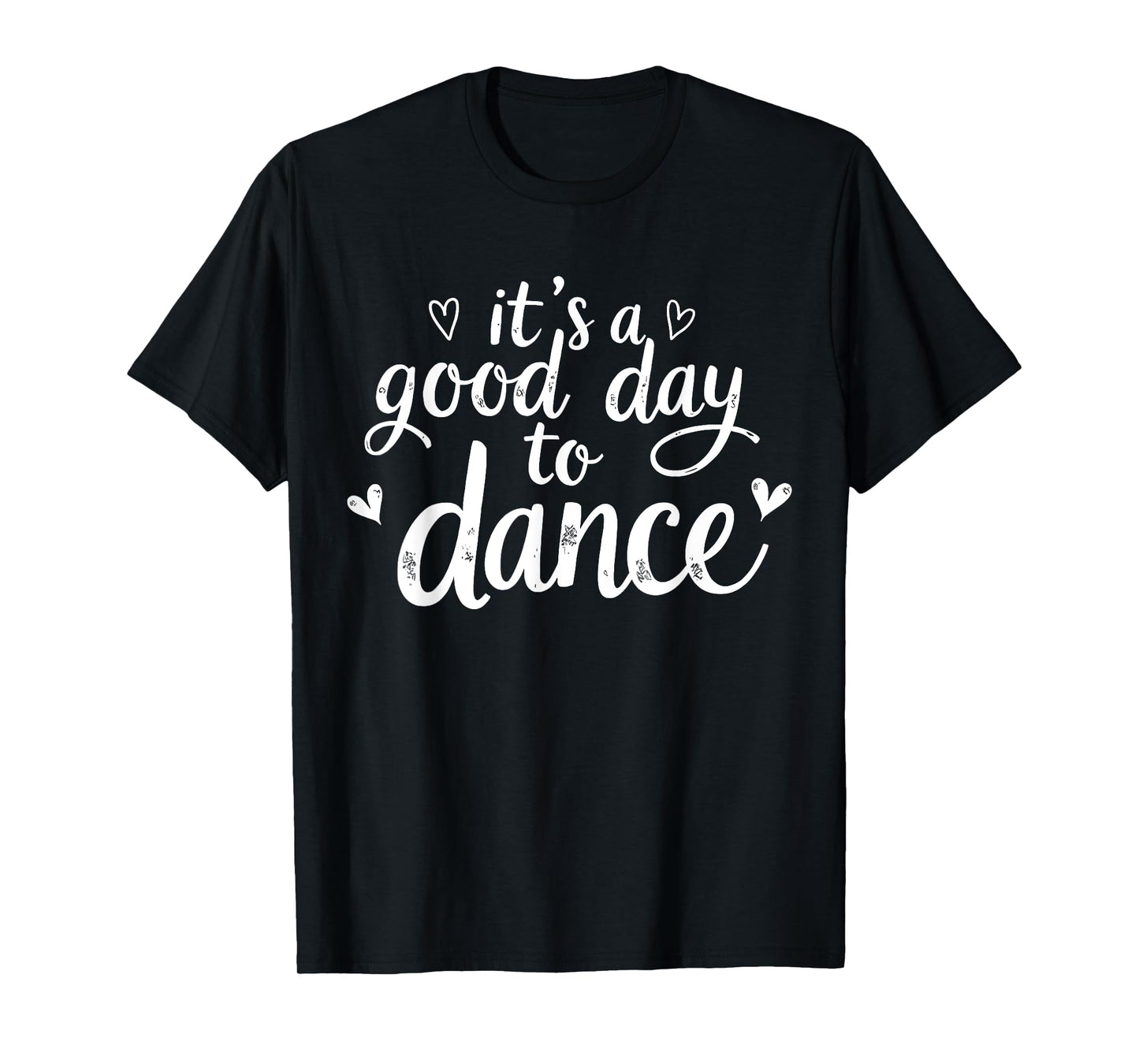 It's A Good Day To Dance Funny Dancer Dancing Dance Teacher T-Shirt