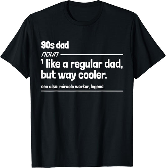 90s Dad Like a Regular But Dad But Way Cooler Funny T-Shirt