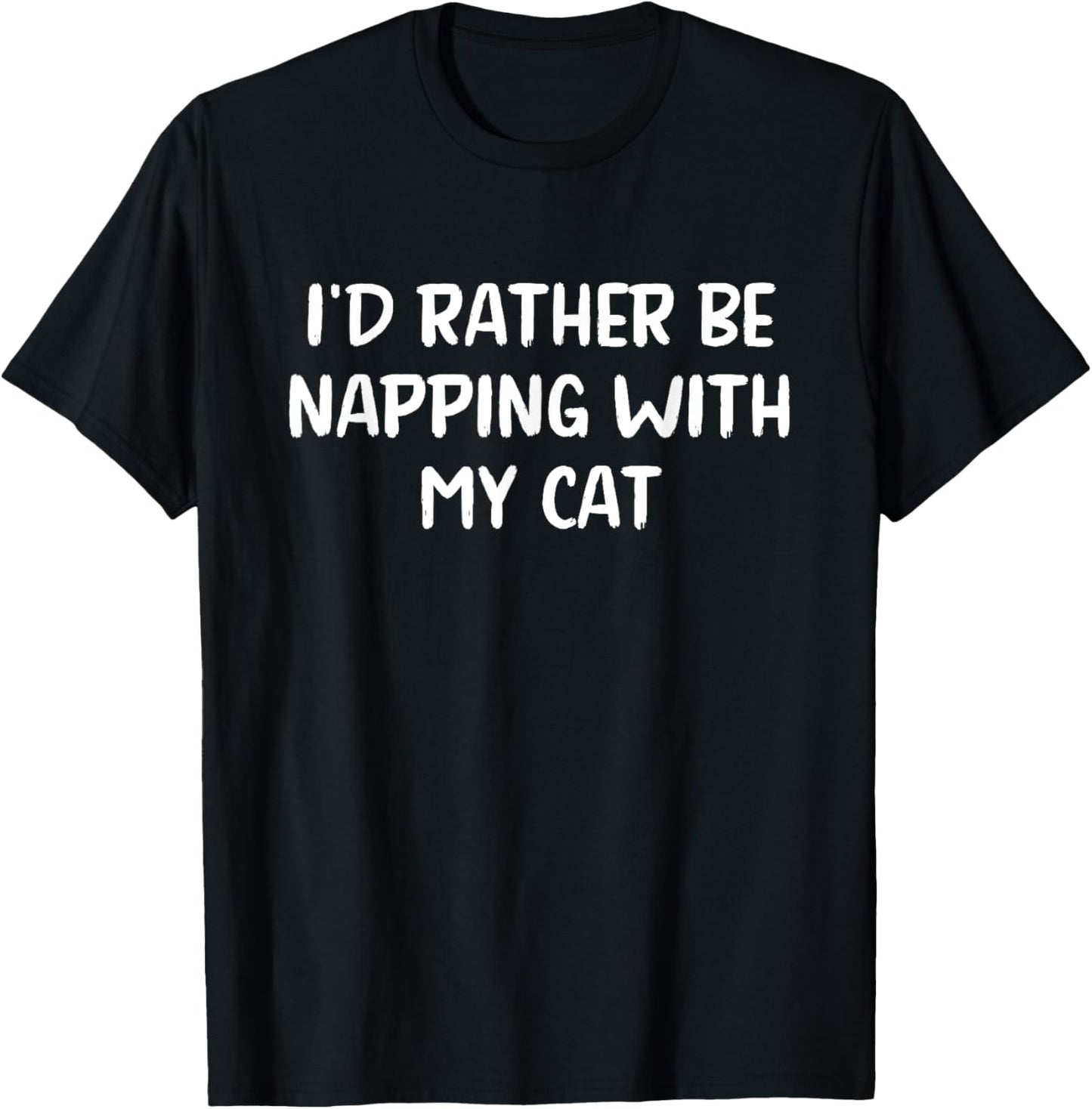 I'd Rather Be Napping With My Cat T-Shirt