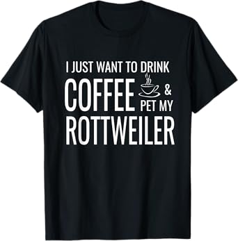 Rottweiler Coffee And Dog Rottie Mom & Rottie Dad Men Women Kids T-Shirt