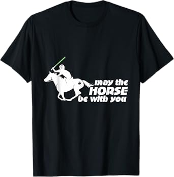 May the Horse Be With You | Equestrian Geek T-Shirt T-Shirt