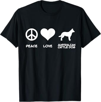 Peace, Love, Australian Cattle Dog T-Shirt