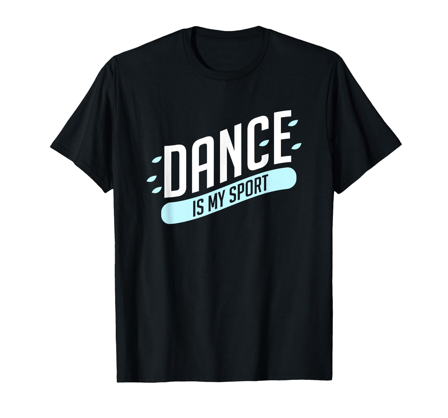 Dance is my sport T-Shirt