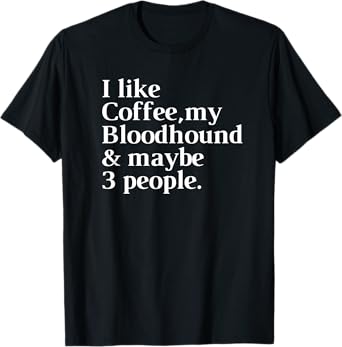 Bloodhound Funny Dog Owner Coffee Lover Gift Women Men T-Shirt