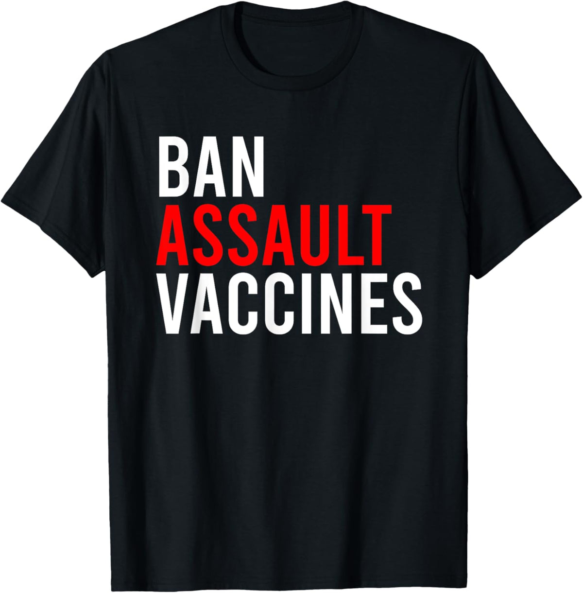 Funny Ban Assault Vaccines T-Shirt