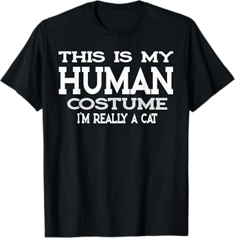 This Is My Human Costume I'm Really A Cat Shirt T-Shirt