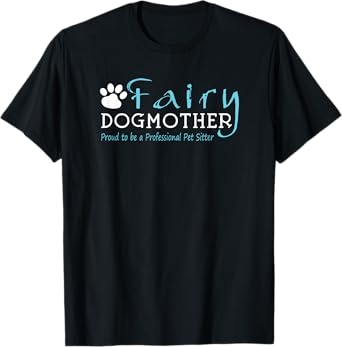 Fairy Dog Mother | Proud to be a Professional Pet Sitter T-Shirt