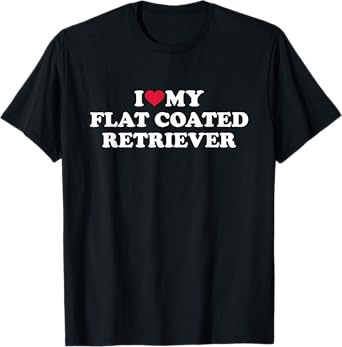 I love my Flat Coated Retriever T-Shirt