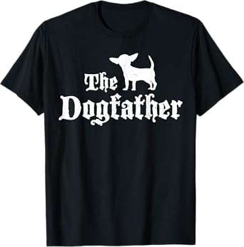Chiweenie Dog TShirt, Funny Dogfather Design Men Women T-Shirt