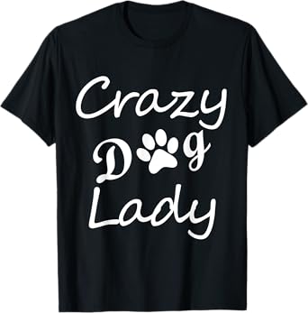 Crazy Dog Lady Shirts T-Shirt