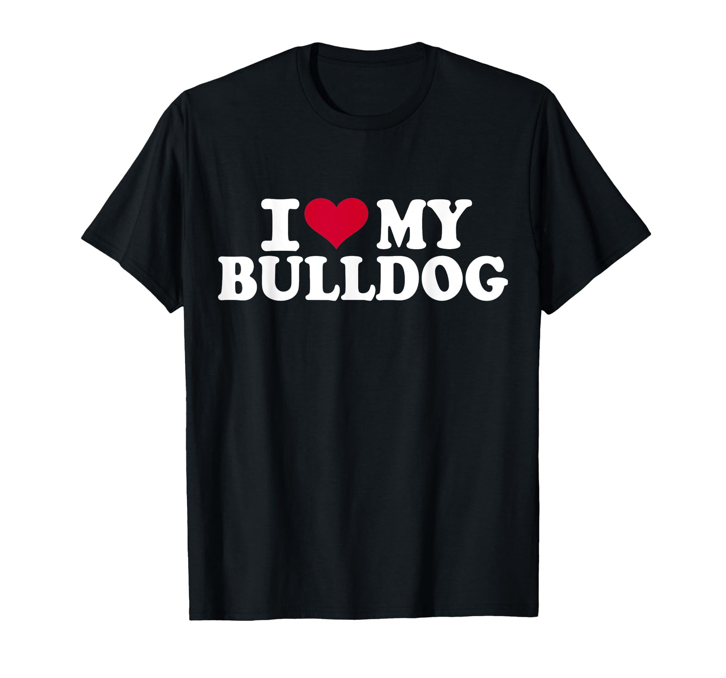 I love my bulldog T-Shirt for Men Women Girls Kids
