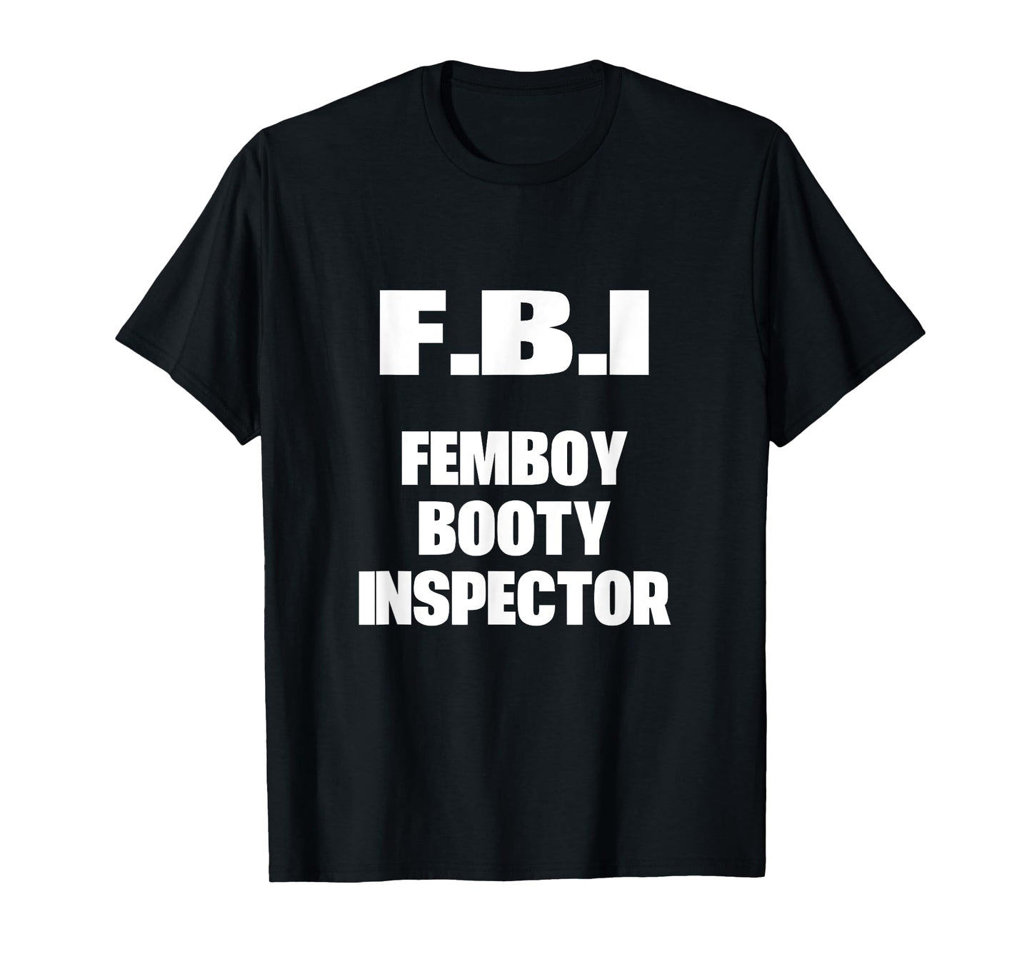 F.B.I Femboy Booty Inspector Funny Gay LGBTQ T-Shirt