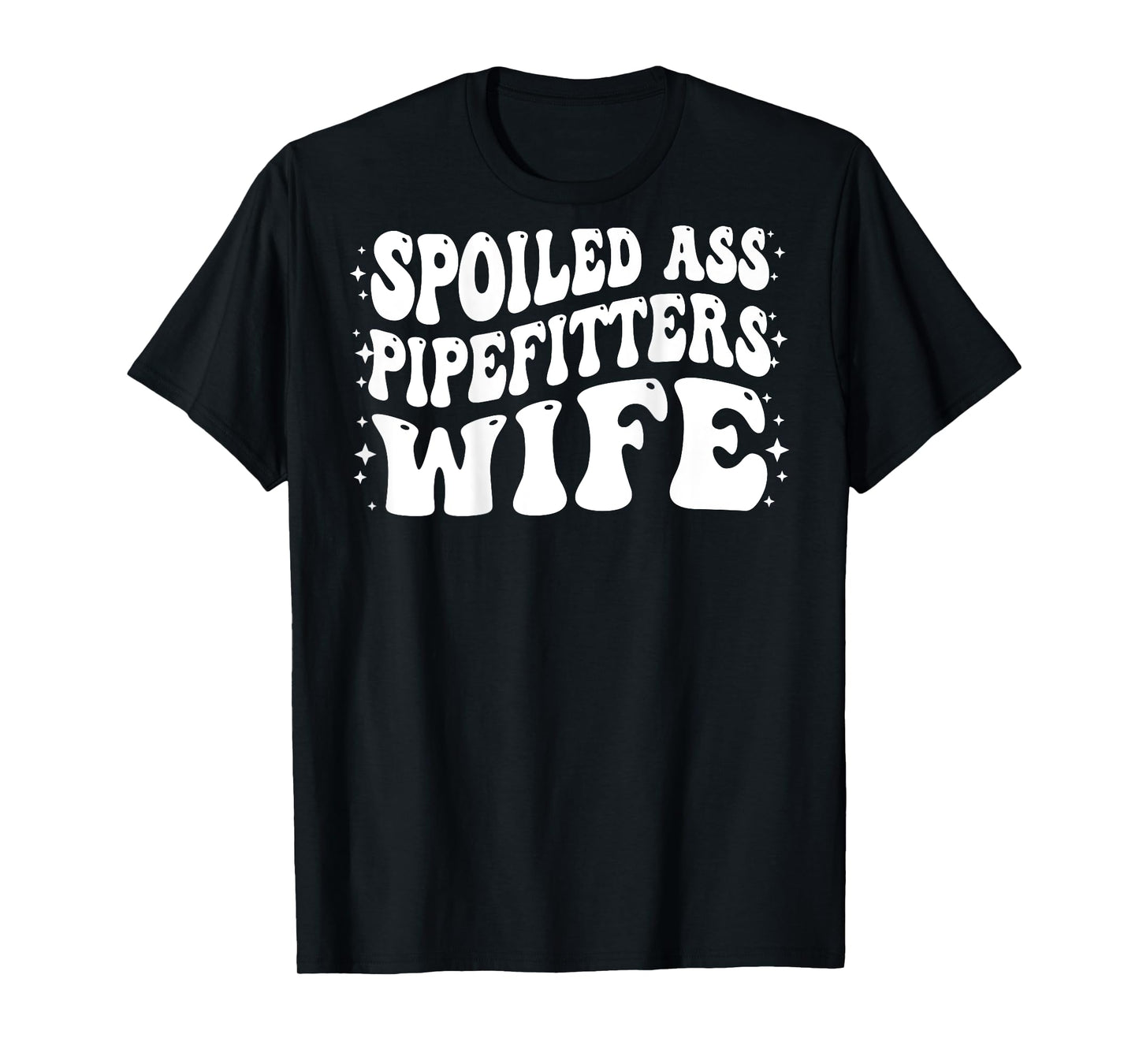 Funny Pipefitters Wife Shirt Spoiled Ass Pipefitters Wife T-Shirt