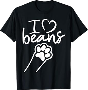 I love beans adorable cat dog paw cat lover cat toe beans T-Shirt
