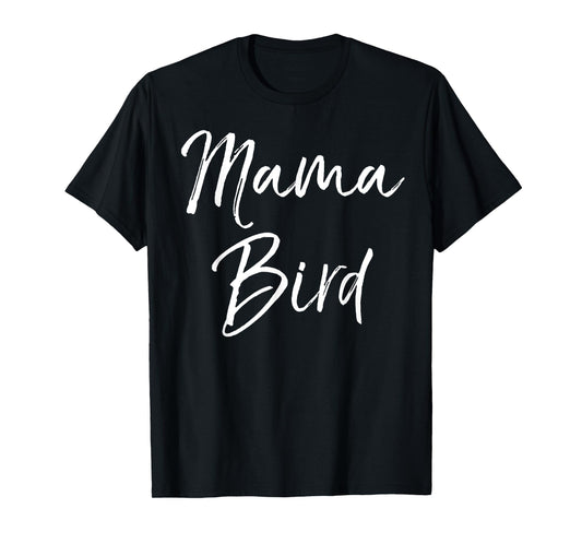Mama Bird Shirt Funny Mother's Day Gift Toddler Mom Shirt T-Shirt