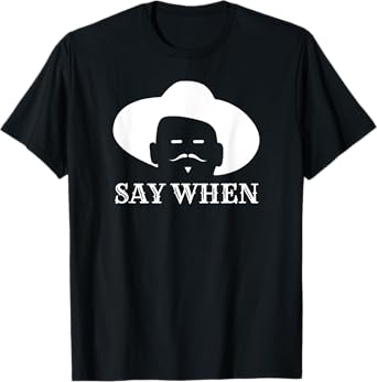 Say When - Western Doc Holliday Cowboy Outlaw Mustache T-Shirt